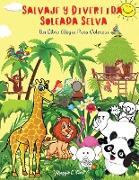 Salvaje Y Divertida Soleada Selva - Un Libro Alegre Para Colorear