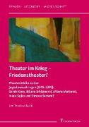 Theater im Krieg ¿ Friedenstheater?