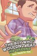 The Boy Who Wouldn't Eat His Greens Quick Reads for Kids