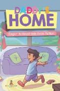 Daddy's Home Eager to Read Kids Book Fiction