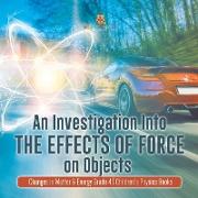 An Investigation Into the Effects of Force on Objects | Changes in Matter & Energy Grade 4 | Children's Physics Books