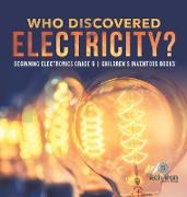 Who Discovered Electricity? | Beginning Electronics Grade 5 | Children's Inventors Books