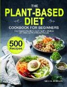The Plant-Based Diet Cookbook for Beginners