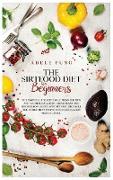 The Sirtfood Diet for Beginners: The Simple Guide with Solutions for Men and Women, Including Meal Plans and Recipes for Losing Weight Fast. Discover