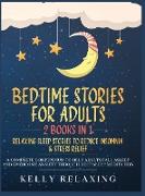 Bedtime Stories for Adults: 2 BOOKS IN 1: RELAXING SLEEP STORIES TO REDUCE INSOMNIA & STRESS RELIEF. A Complete Compendium to Help Adults Fall Asl