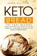 Keto Bread: 101 Easy Recipes. The New Version of Keto Bread Recipes, With Low Carb, Fat Burning, For Paleo, Ketogenic. Rapid and s