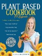 Plant Based Cookbook for Beginners: This Book Includes 4 Manuscripts: "Plant Based Meal Prep" + "Vegetarian Meal Prep" + "Anti Inflammatory Diet" + "A
