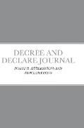 DECREE AND DECLARE JOURNAL