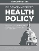 INSTRUCTOR GUIDE for Evidence-Informed Health Policy