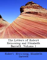 The Letters of Robert Browning and Elizabeth Barrett Volume 1