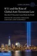 9/11 and the Rise of Global Anti-Terrorism Law: How the Un Security Council Rules the World