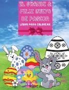 El Grande & Feliz Huevo de Pascua - Un Libro Alegre Para Colorear: Conejita, Pollo Y Los Huevos, Increíble Libro para Colorear para 4 a 8 Años, Niñas