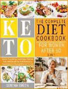 The Complete Keto Diet Cookbook for Women After 50 [3 in 1]: Cook and Taste 250+ Low-Carb Recipes, Follow the Smart Meal Plan and Discover 50+ Exercis