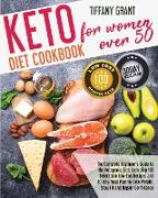 Keto Diet Cookbook For Women Over 50: The Complete Beginner's Guide to the Ketogenic Diet, Including 100 Delectable Low-Cos Recipes and 30-Day meal Pl