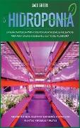 Hidroponia: La gui&#769,a avanzada para adquirir las habilidades necesarias para mantener un sistema de cultivo de acuaponi&#769,a