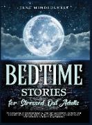 Bedtime Stories for Stressed Out Adults: Self-Healing to Fight Insomnia, Anxiety and Stress: Improve the Quality of Your Sleep with Guided Meditation