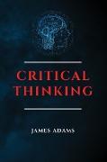 Critical Thinking: A Beginner's Guide to Speed Up Effectively Your Problem-Solving Skills Overcoming Negative Thoughts