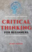 CRITICAL THINKING FOR BEGINNERS
