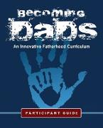 Becoming Dads Participant Guide