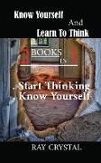 Know Yourself And Learn To Think - 2 books in 1