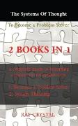 The systems of thought to become a problem solver 2 books in 1