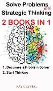 Solve Problems With Strategic Thinking 2 books in 1