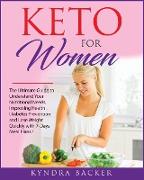 Keto For Women: The ultimate beginners guide to know your food needs, weight loss, diabetes prevention and boundless energy with high-