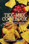 Tex-Mex Cookbook: Many Delicious Recipes from Both Sides of the Border