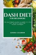 Dash Diet for Beginners: The Beginner's Guide to Burn Fat and Lose Weight Lowering Blood Pressure