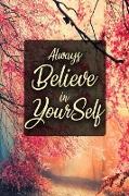 Always Believe In Yourself: Daily Gratitude Journal - 52 Week Guide to Positivity and Happiness in Just 5 Minutes a Day (Gratitude Journal)