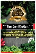 Plant Based Cookbook: THIS BOOK INCLUDES "ANTI INFLAMMATORY DIET" + "ANTI ANXIETY DIET" A Complete Cookbook With Many Plant Based Recipes. E