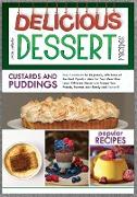 Delicious Dessert Recipes Custards And Puddings: Easy Cookbook for Beginners, with Some of the Most Popular Ideas for Your Meal Plan. Learn Different