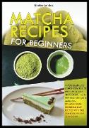 Matcha Recipes for Beginners