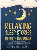 Relaxing Sleep Stories to Reduce Insomnia: How to Fall Asleep Faster and Heal Your Body During the Night. Guided Tales for a Deep Meditation to Reduce