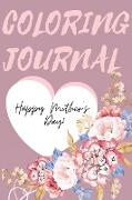 Happy Mother's Day Coloring Journal.Stunning Coloring Journal for Mother's Day, the Perfect Gift for the Best Mum in the World