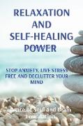 Relaxation and Self-Healing Power: Stop Anxiety, Live Stress Free and Declutter Your Mind