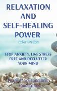 Relaxation and Self-Healing Power: Stop Anxiety, Live Stress Free and Declutter Your Mind