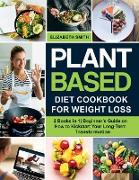 Plant Based Diet Cookbook for Weight Loss