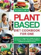 Plant Based Diet Cookbook for One: 2 Books in 1- Beginner's Guide on How to Eat Healthy for Men, Women and Athletes Without Spending a Fortune