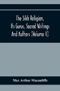 The Sikh Religion, Its Gurus, Sacred Writings And Authors (Volume Ii)
