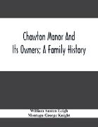 Chawton Manor And Its Owners, A Family History