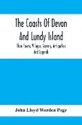 The Coasts Of Devon And Lundy Island, Their Towns, Villages, Scenery, Antiquities And Legends