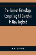 The Harmon Genealogy, Comprising All Branches In New England