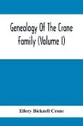 Genealogy Of The Crane Family (Volume I), Descendants Of Henry Crane Of Wethersfield And Guilfokd, Conn. With Sketch Of The Family In England