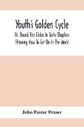 Youth'S Golden Cycle, Or, Round The Globe In Sixty Chapters