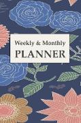 Weekly And Monthly Planner: Calendar and Undated Agenda Schedule, Floral Cover, To Do Check Lists for Daily and Weekly Planning, Journal Planner (