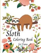 Sloth Coloring Book for Teens -Cute Sloth Coloring Book For Kids- Gifts for Boys Girls Sloths Lovers- Teen girl