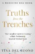 Truths from the Trenches: The Complete Guide to Creating a High-Performing, Inspired Medical Team