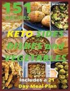 Keto Sides Dishes and Vegetables: 151 Easy To Follow Recipes for Ketogenic Weight-Loss, Natural Hormonal Health & Metabolism Boost - Includes a 21 Day