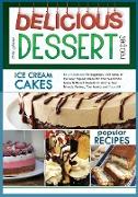 Delicious Dessert Recipes Ice Cream Cakes: Easy Cookbook for Beginners, with Some of the Most Popular Ideas for Your Meal Plan. Learn Different Desser